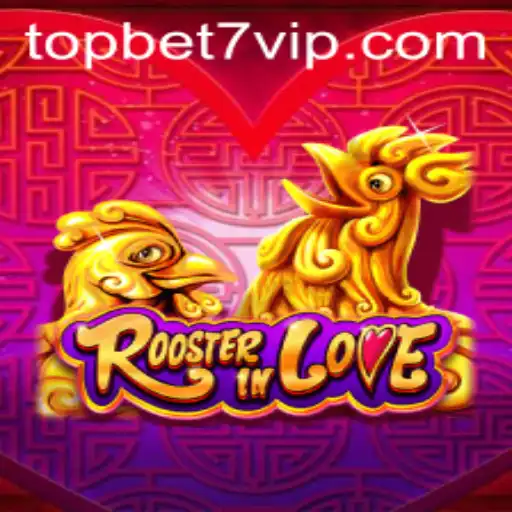 Discover the Enchanting World of RoosterInLove The Premier Game at TopBet7